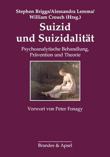Suizid und Suizidalität: Psychoanalytische Behandlung, Prävention und Theorie von Brandes + Apsel Verlag Gm